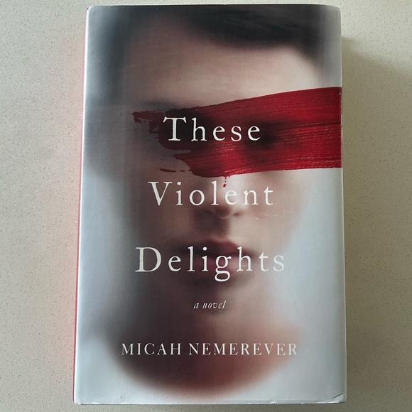 These Violent Delights: A Novel by Micah Nemerever - Picture 1 of 2
